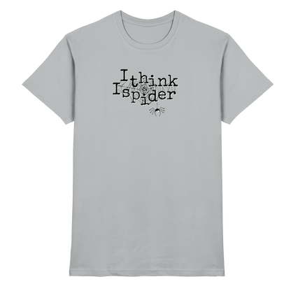 I think I spider - Spinne - Premium Shirt