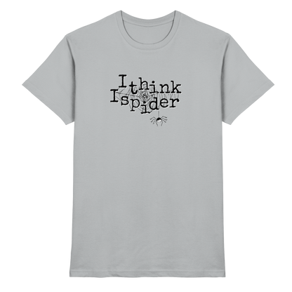 I think I spider - Spinne - Premium Shirt