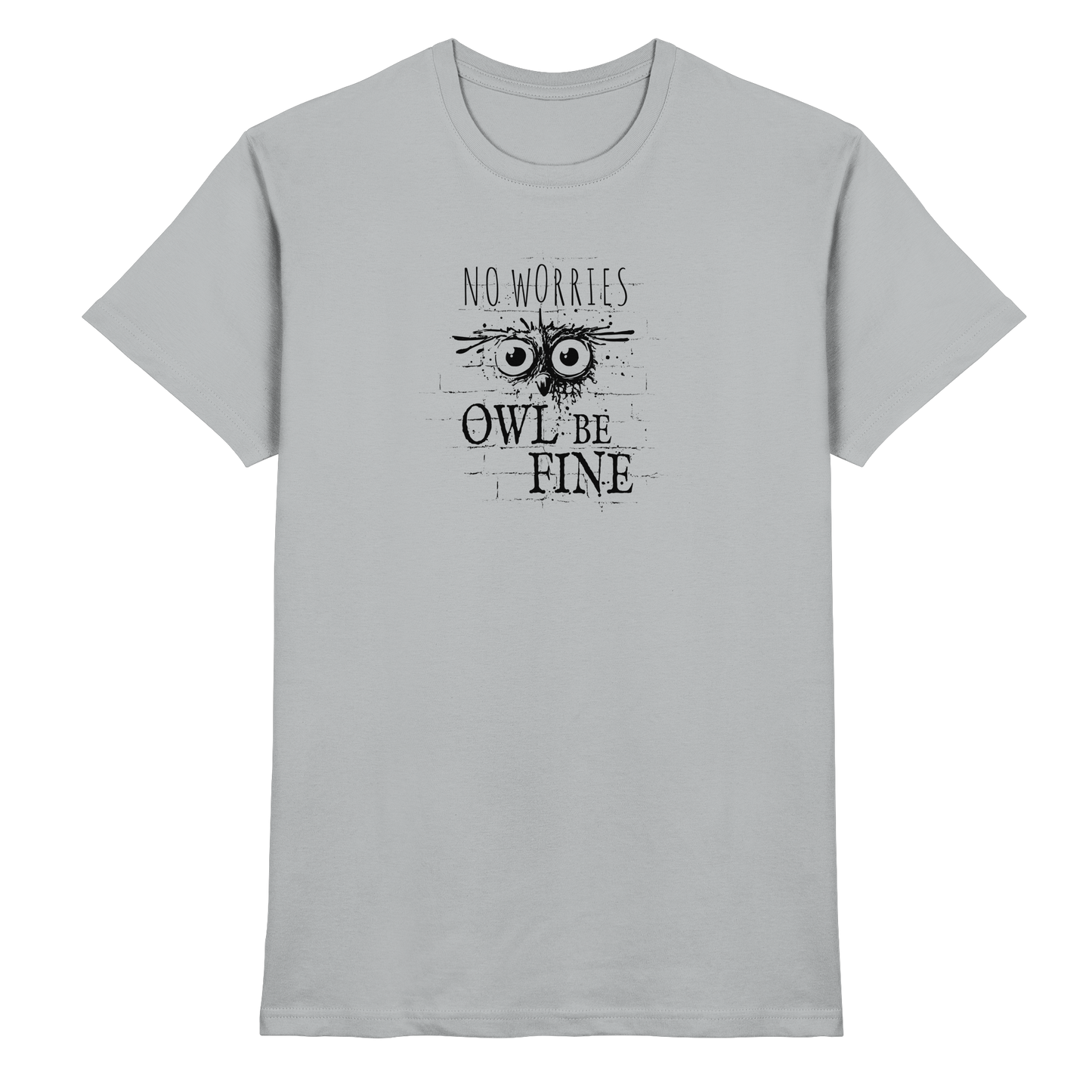 Owl Be Fine Street Art Eule - Premium Shirt