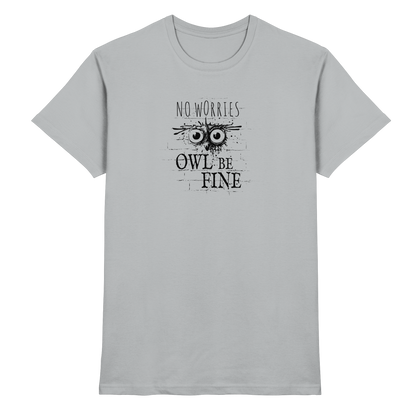 Owl Be Fine Street Art Eule - Premium Shirt