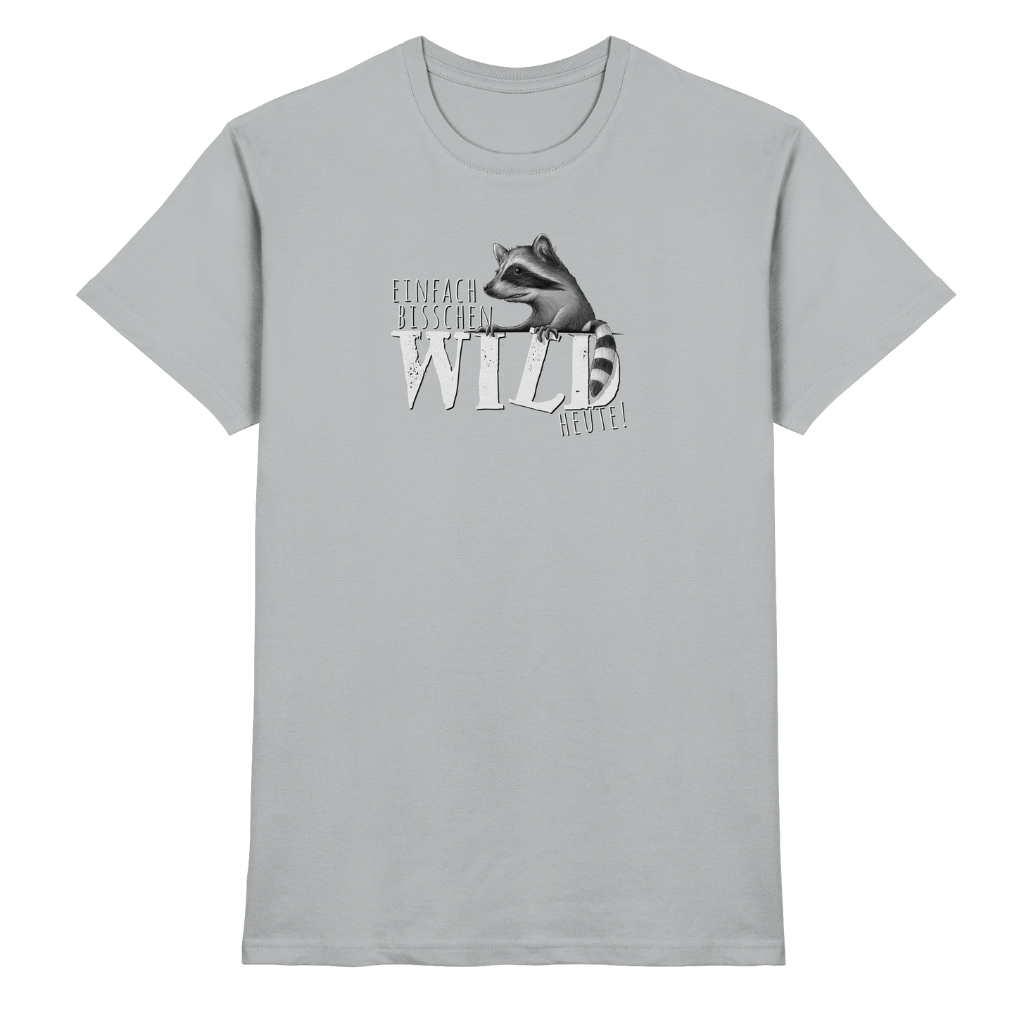 Bisschen wild heute! Waschbär - Premium Shirt