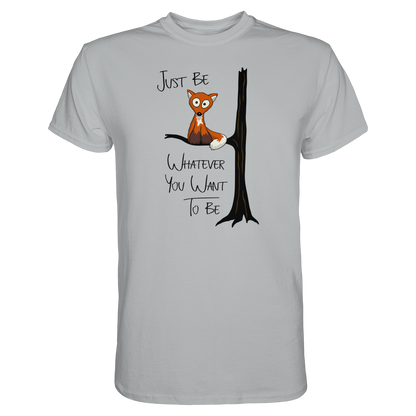 Just Be Whatever | Fuchs wie Eule - Premium Shirt