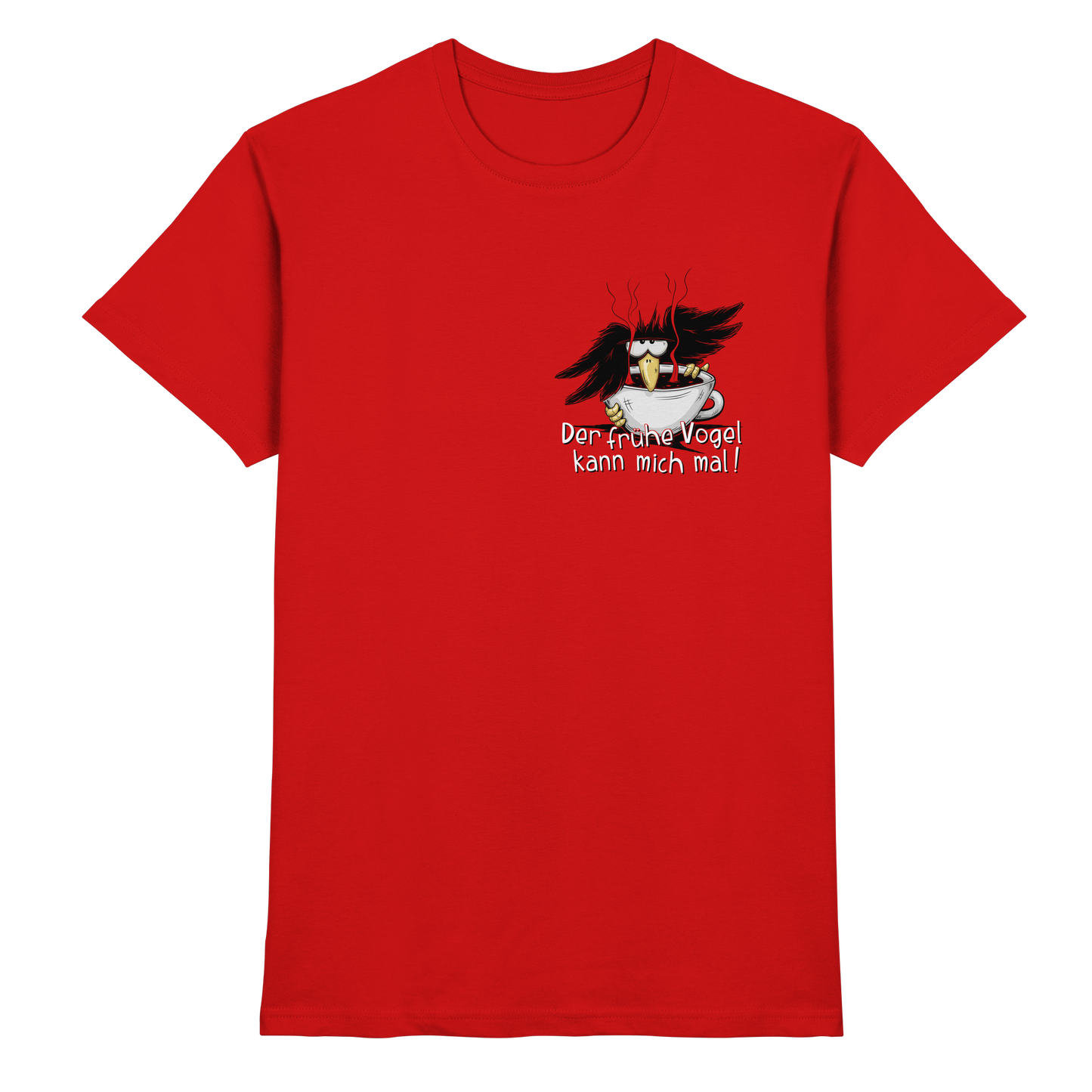 Der frühe Vogel kann mich mal | Kaffee Rabe - Premium Shirt