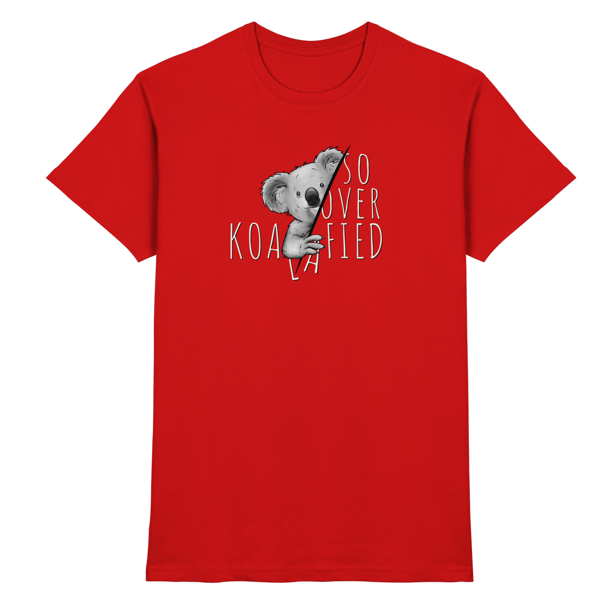 So Over-Koalafied Koala - Premium Shirt