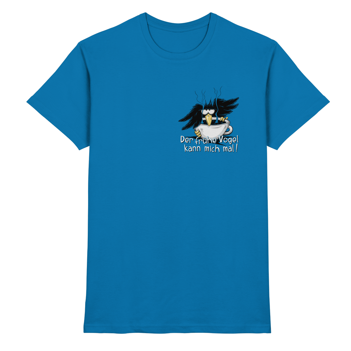 Der frühe Vogel kann mich mal | Kaffee Rabe - Premium Shirt