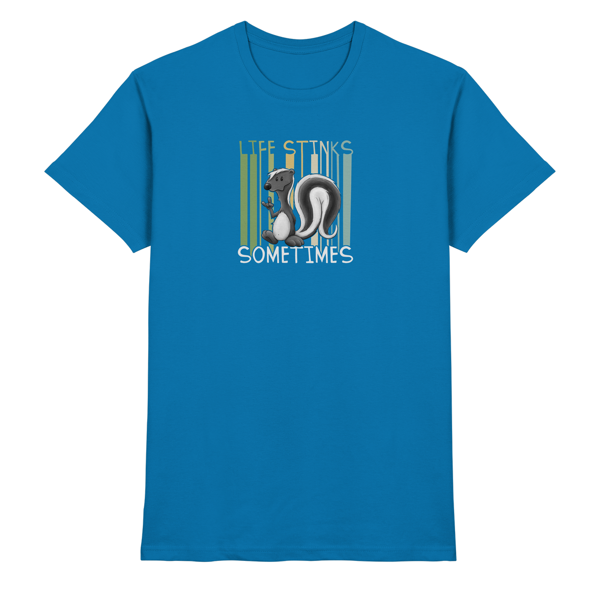 Life Stinks Sometimes Stinktier Weisheit - Premium Shirt