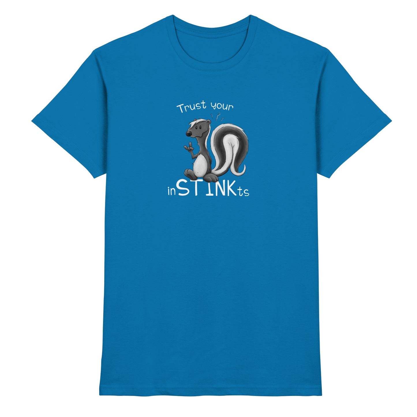 Trust Your inSTINKts Stinktier Humor - Premium Shirt