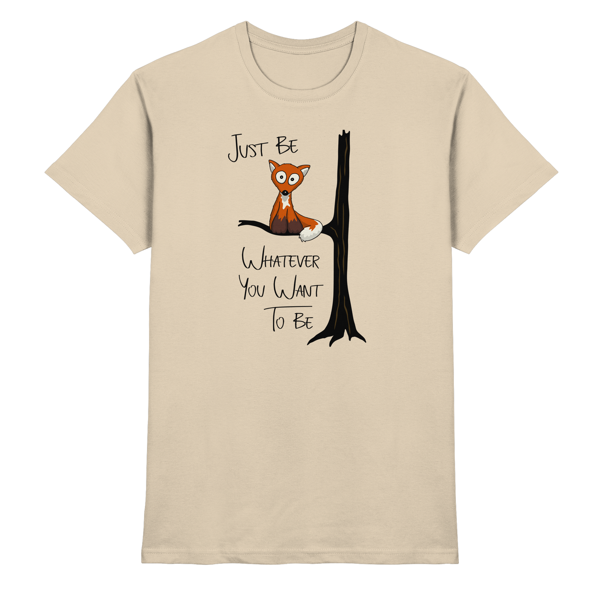 Just Be Whatever | Fuchs wie Eule - Premium Shirt