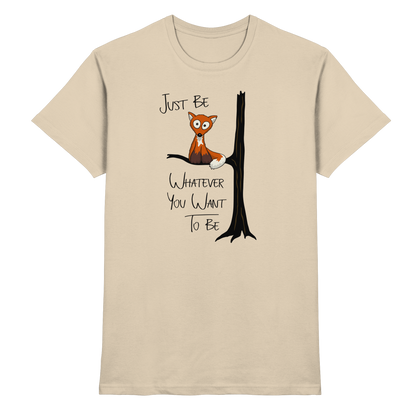 Just Be Whatever | Fuchs wie Eule - Premium Shirt