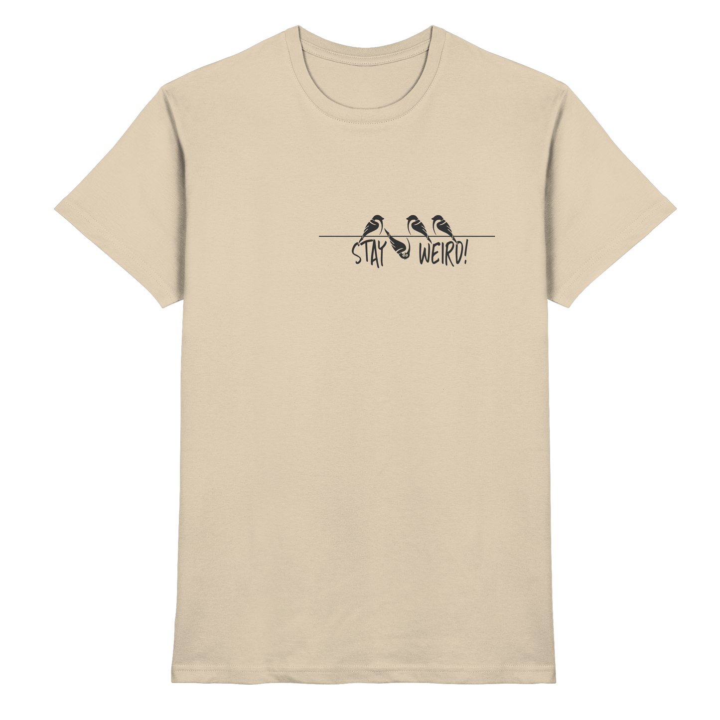Stay Weird! Schräger Vogel Spatz - Premium Shirt