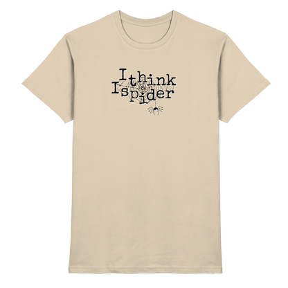 I think I spider - Spinne - Premium Shirt