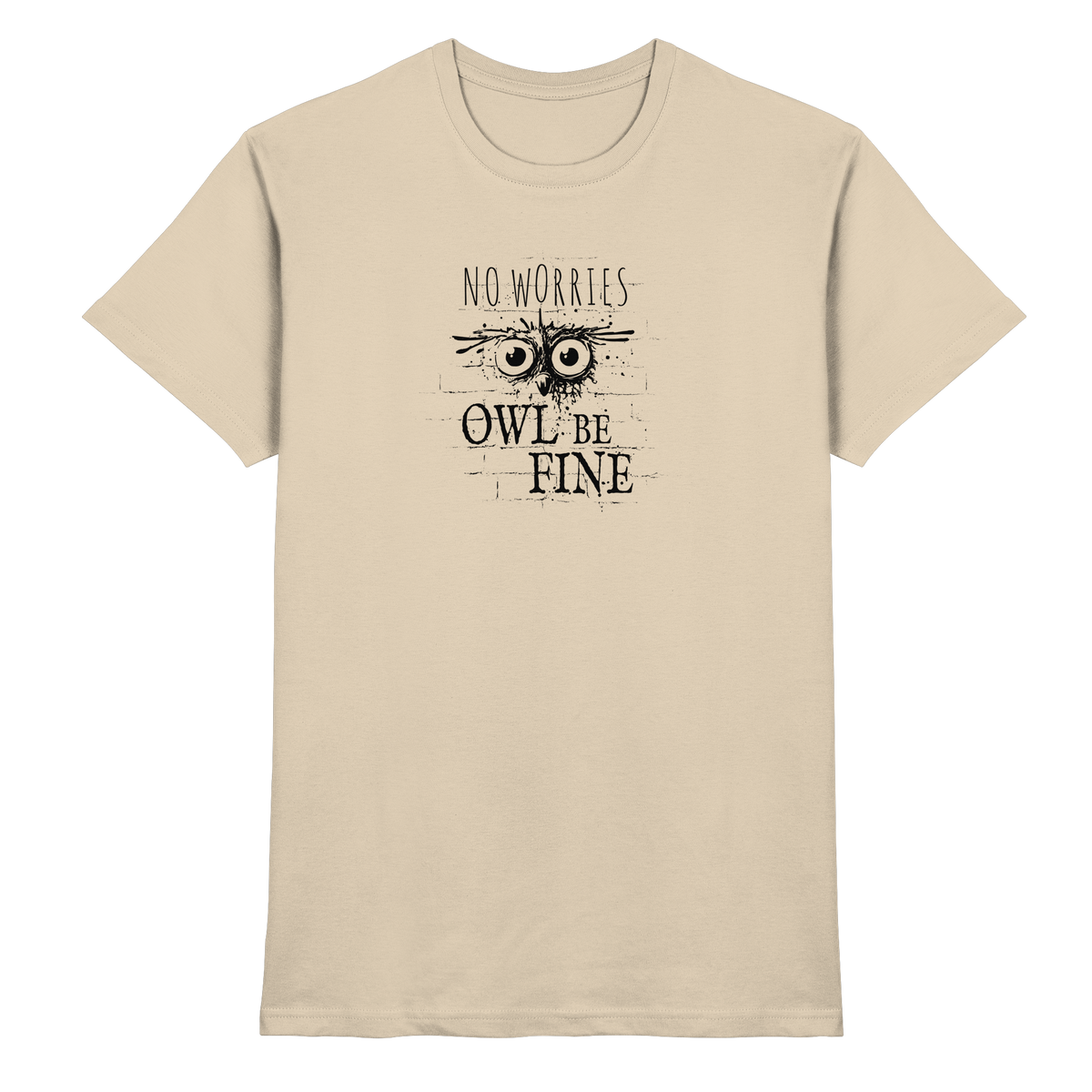 Owl Be Fine Street Art Eule - Premium Shirt