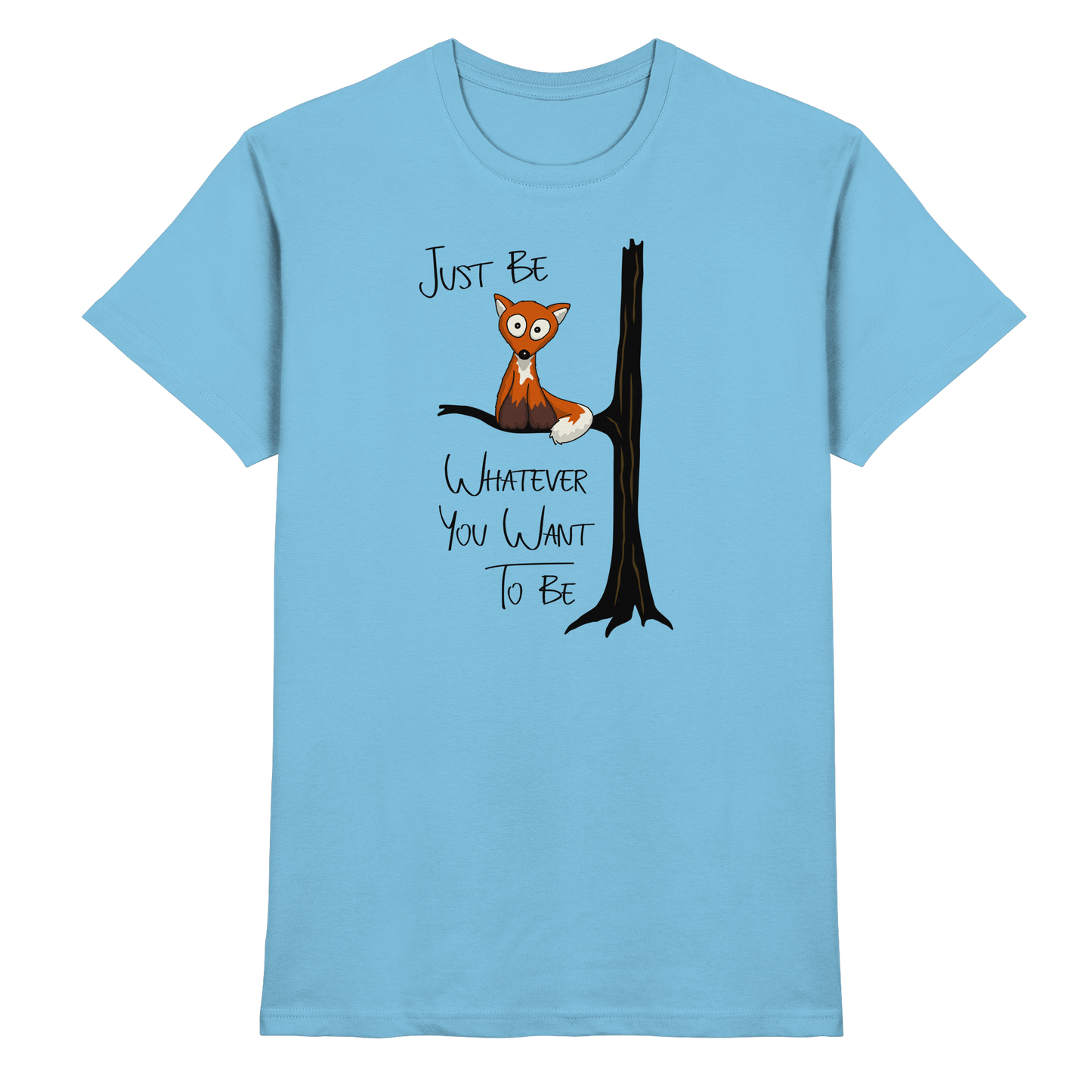 Just Be Whatever | Fuchs wie Eule - Premium Shirt