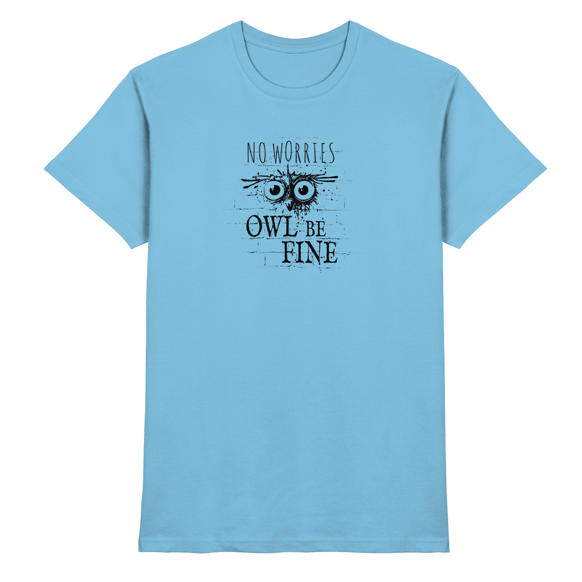 Owl Be Fine Street Art Eule - Premium Shirt