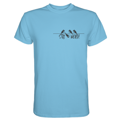 Stay Weird! Schräger Vogel Spatz - Premium Shirt