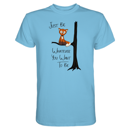 Just Be Whatever | Fuchs wie Eule - Premium Shirt