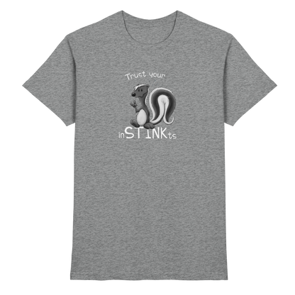 Trust Your inSTINKts Stinktier Humor - Premium Shirt