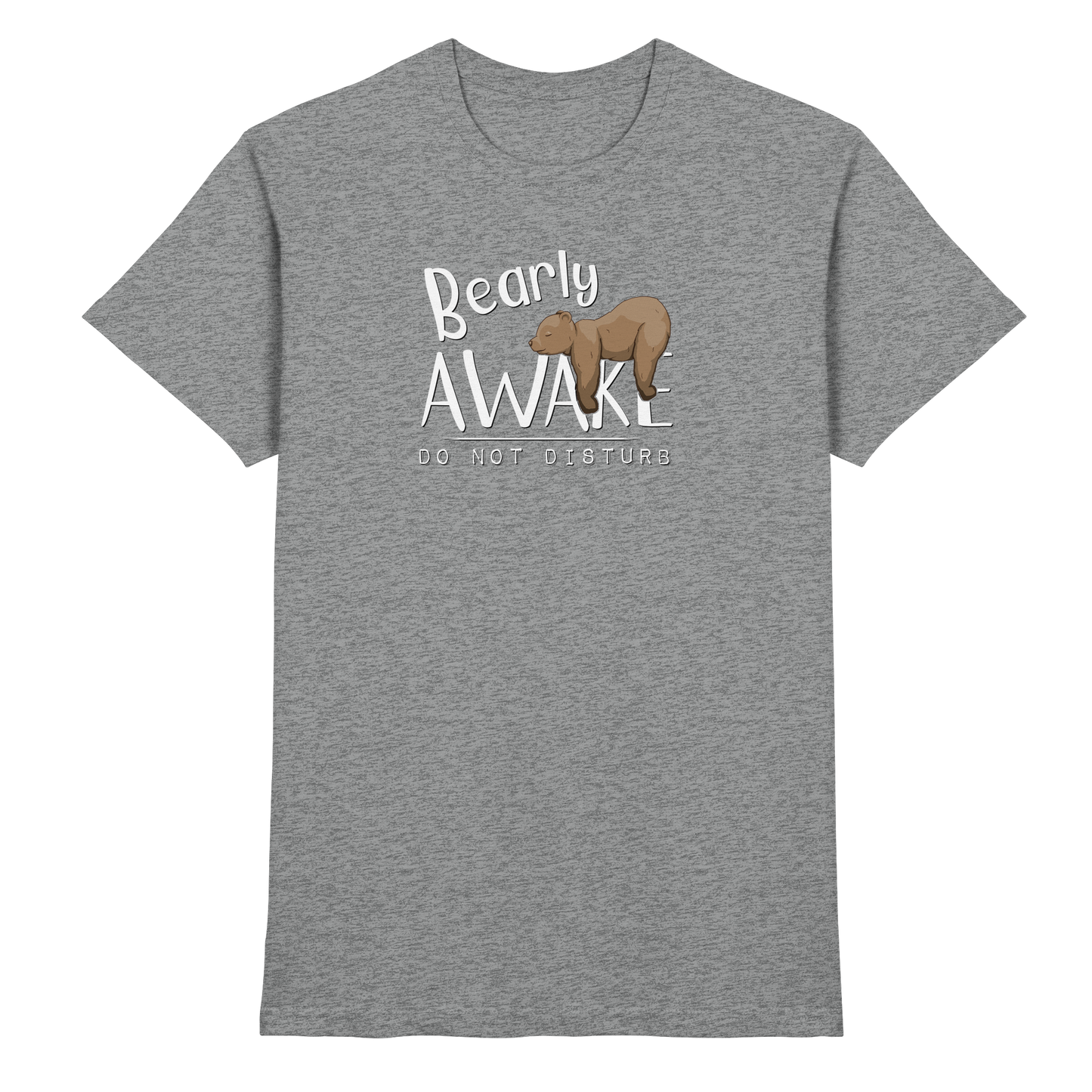 Bearly Awake Bitte nicht stören Bär - Premium Shirt