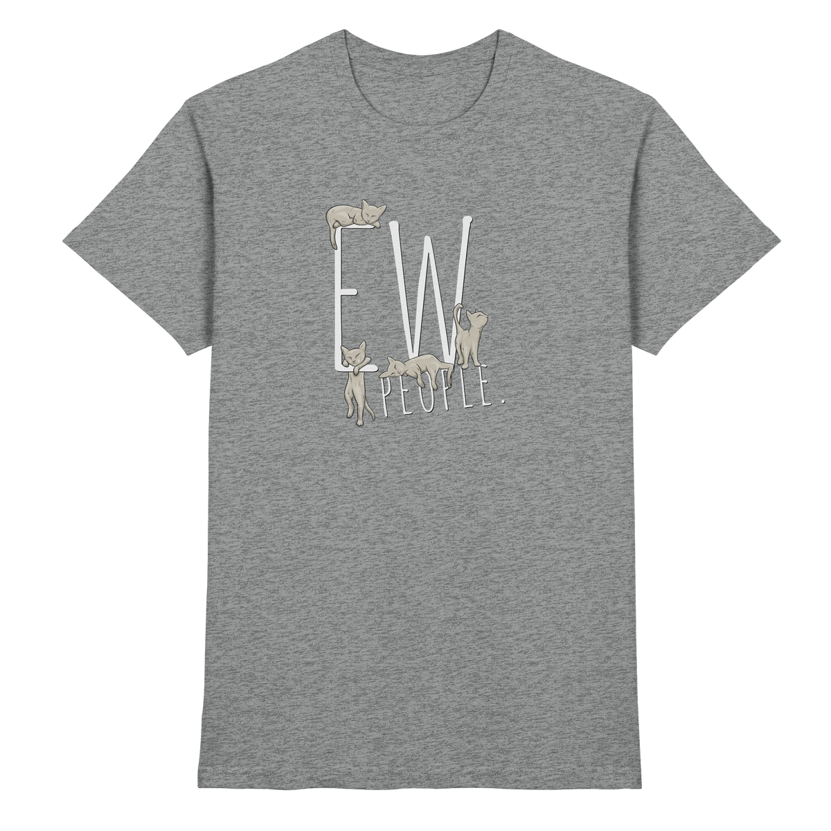 Ew, People. Sarkastische Katzen - Premium Shirt