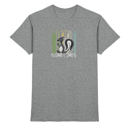 Life Stinks Sometimes Stinktier Weisheit - Premium Shirt