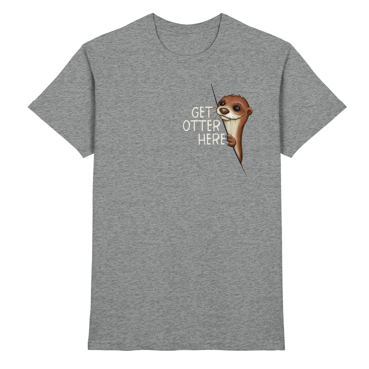 Get Otter Here | Lustiger Otter Kalauer - Premium Shirt