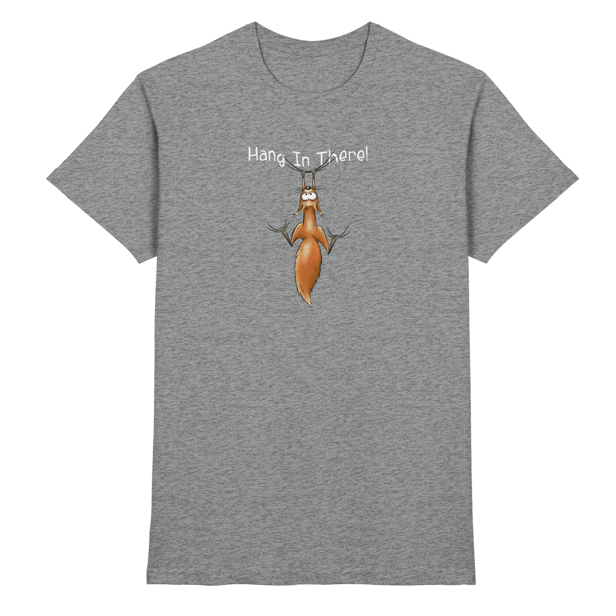 Hang In There | Lässiges Eichhörnchen - Premium Shirt