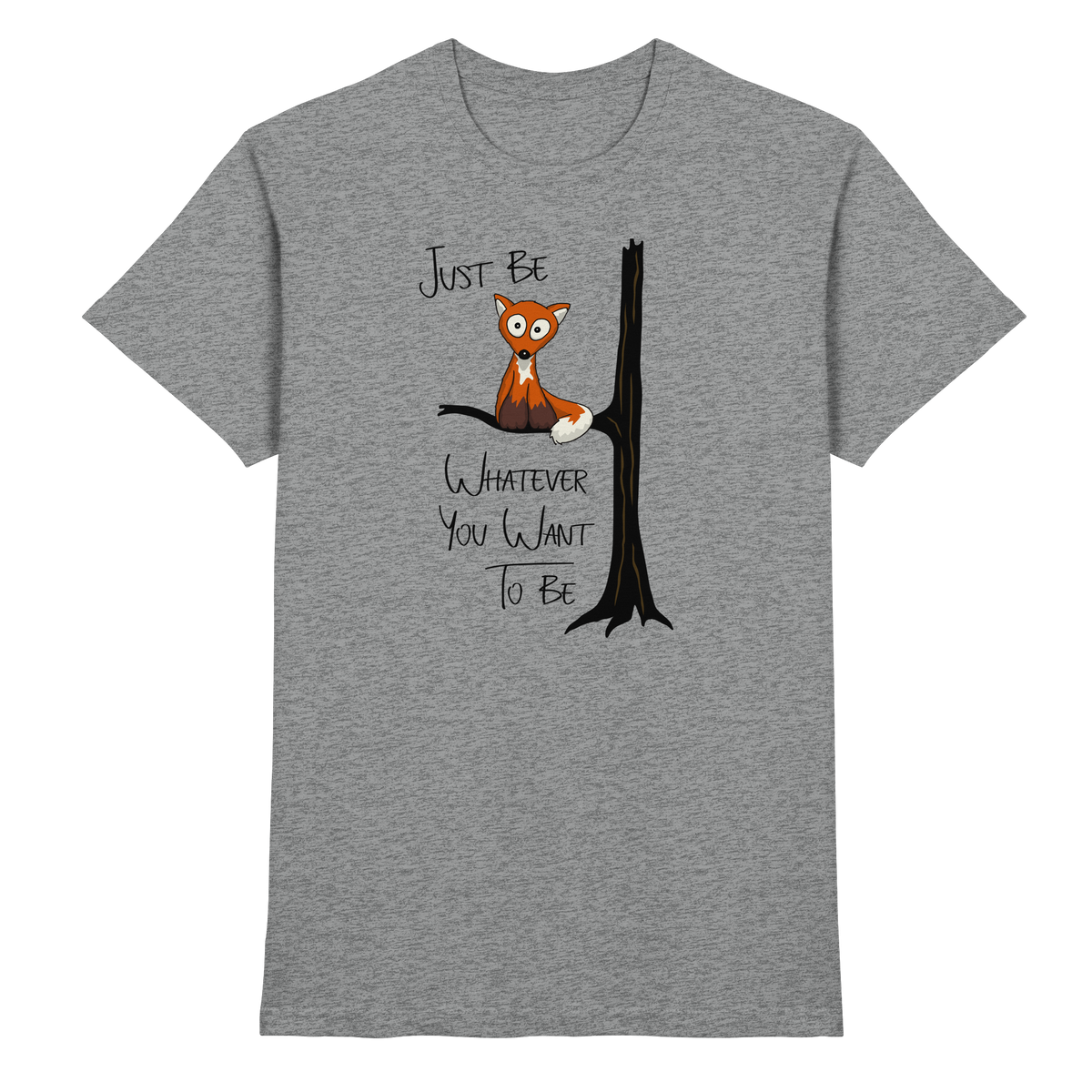 Just Be Whatever | Fuchs wie Eule - Premium Shirt