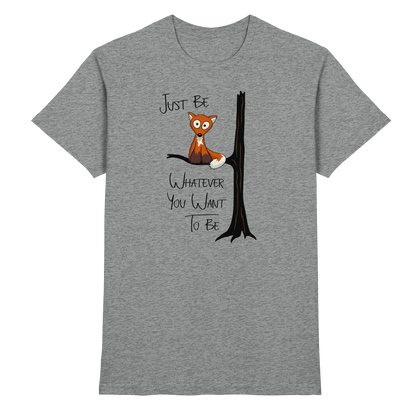 Just Be Whatever | Fuchs wie Eule - Premium Shirt