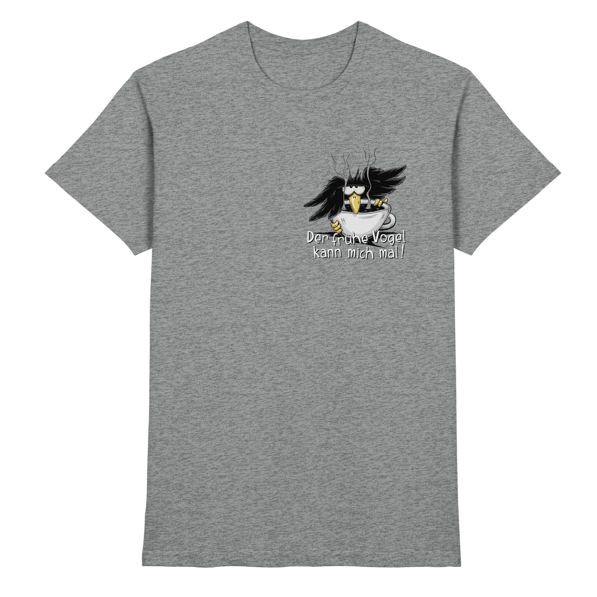 Der frühe Vogel kann mich mal | Kaffee Rabe - Premium Shirt