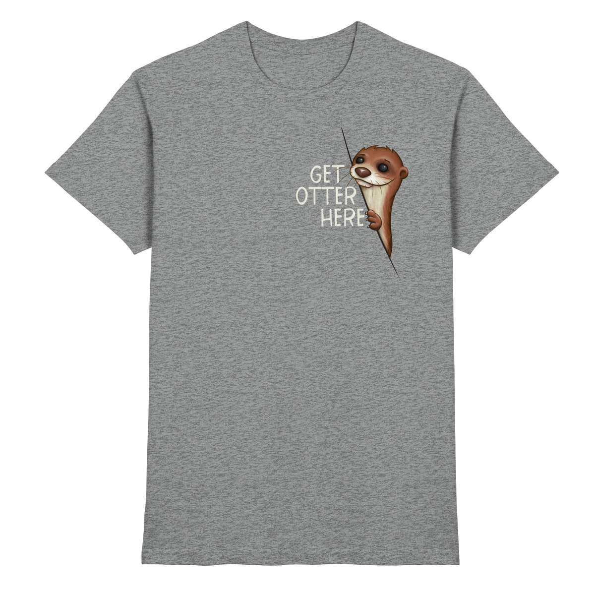 Get Otter Here | Lustiger Otter Kalauer - Premium Shirt