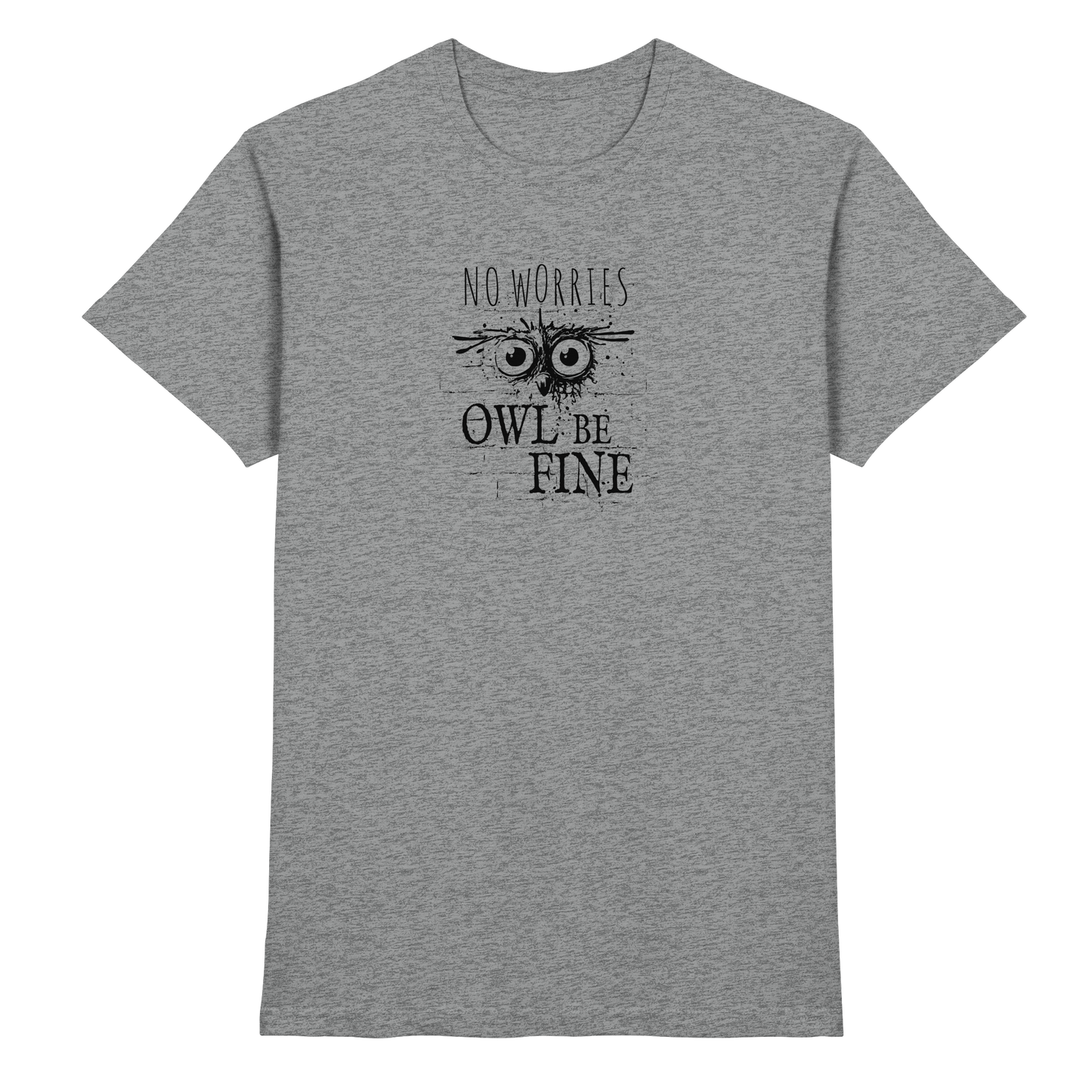 Owl Be Fine Street Art Eule - Premium Shirt