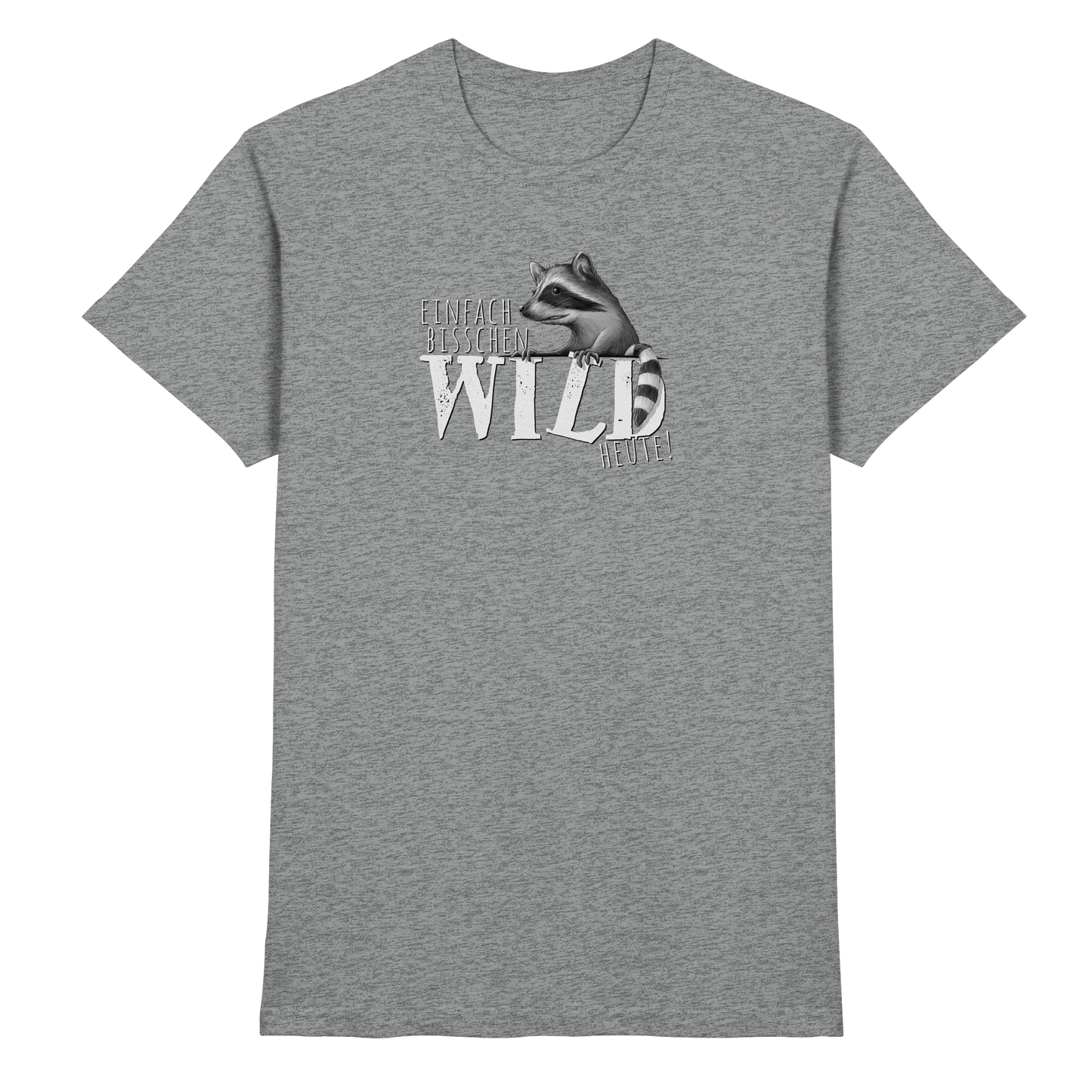 Bisschen wild heute! Waschbär - Premium Shirt