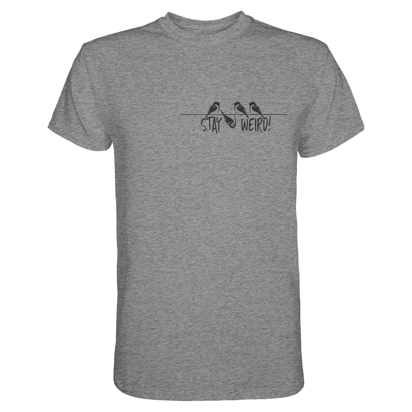 Stay Weird! Schräger Vogel Spatz - Premium Shirt