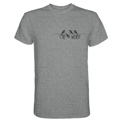 Stay Weird! Schräger Vogel Spatz - Premium Shirt