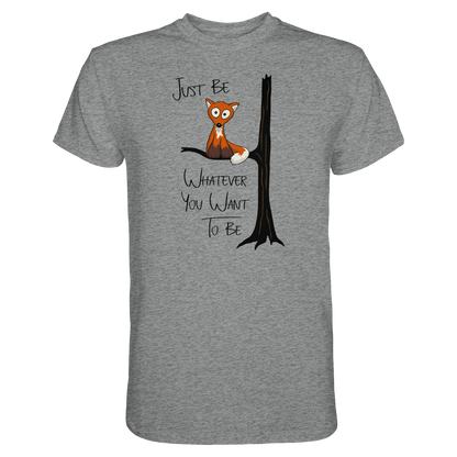 Just Be Whatever | Fuchs wie Eule - Premium Shirt