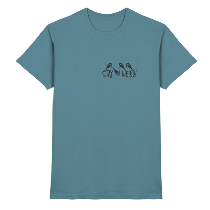Stay Weird! Schräger Vogel Spatz - Premium Shirt