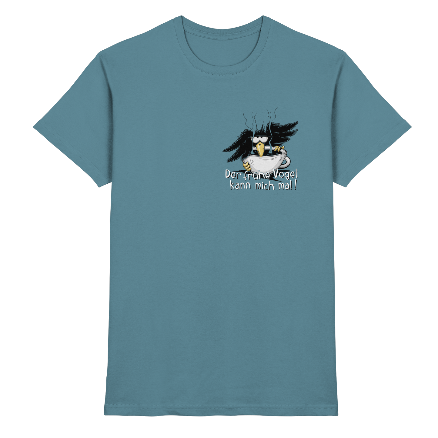 Der frühe Vogel kann mich mal | Kaffee Rabe - Premium Shirt