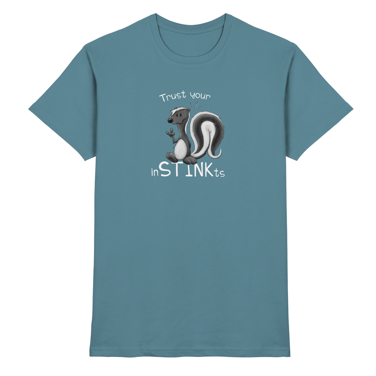 Trust Your inSTINKts Stinktier Humor - Premium Shirt