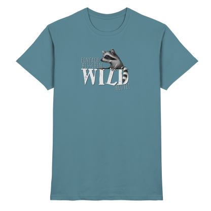 Bisschen wild heute! Waschbär - Premium Shirt
