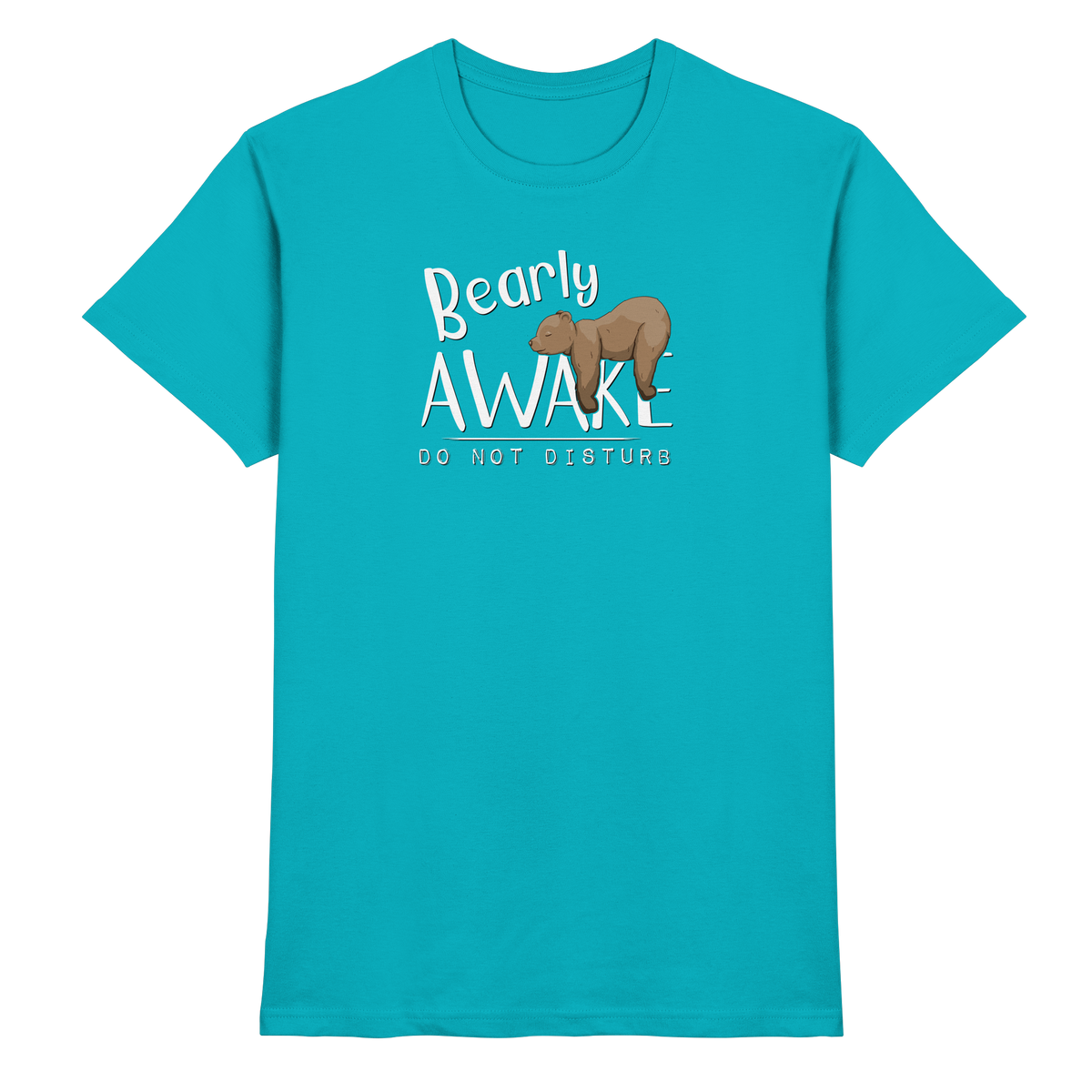Bearly Awake Bitte nicht stören Bär - Premium Shirt