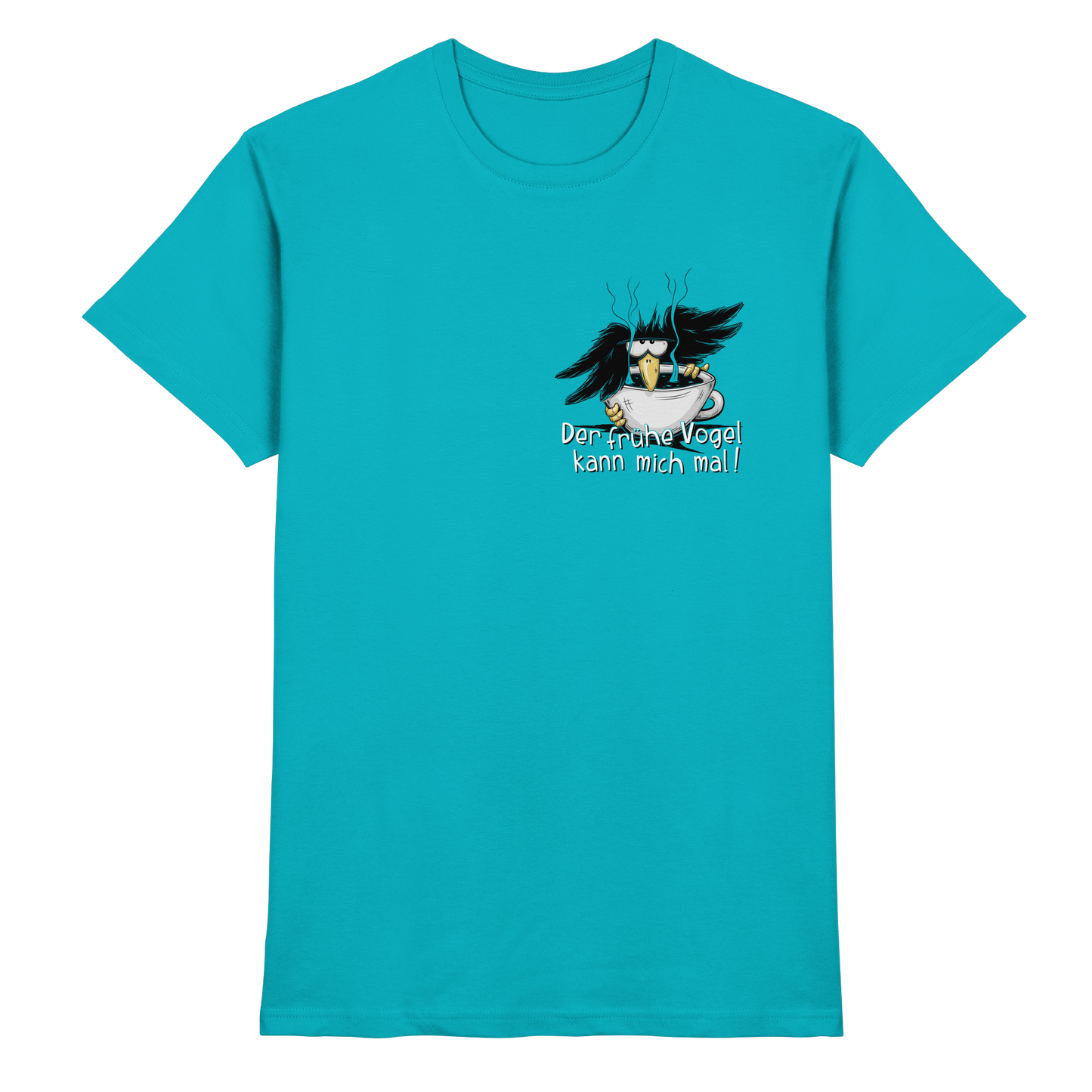 Der frühe Vogel kann mich mal | Kaffee Rabe - Premium Shirt