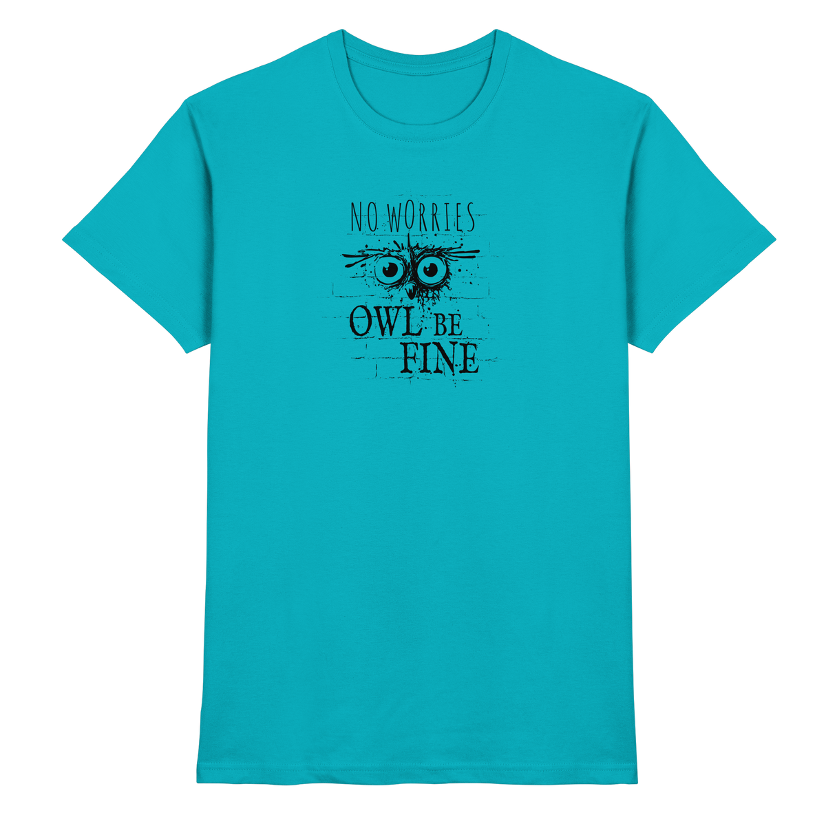 Owl Be Fine Street Art Eule - Premium Shirt