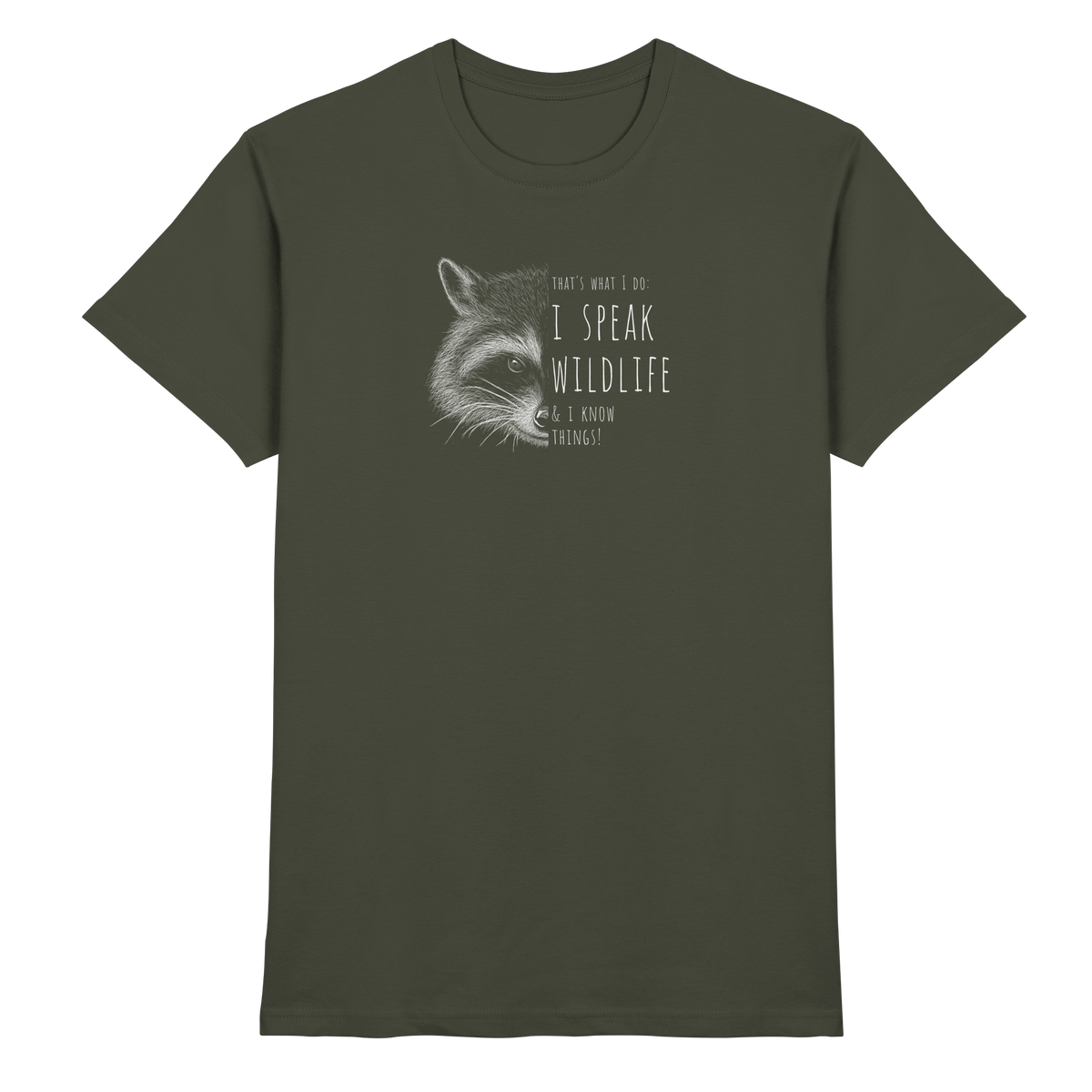 I Speak Wildlife And I Know Waschbär - Premium Shirt