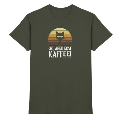 Ok, aber erst Kaffee | launische Katze - Premium Shirt