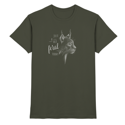 Just A Bit Feral Today! Wildkatze - Premium Shirt