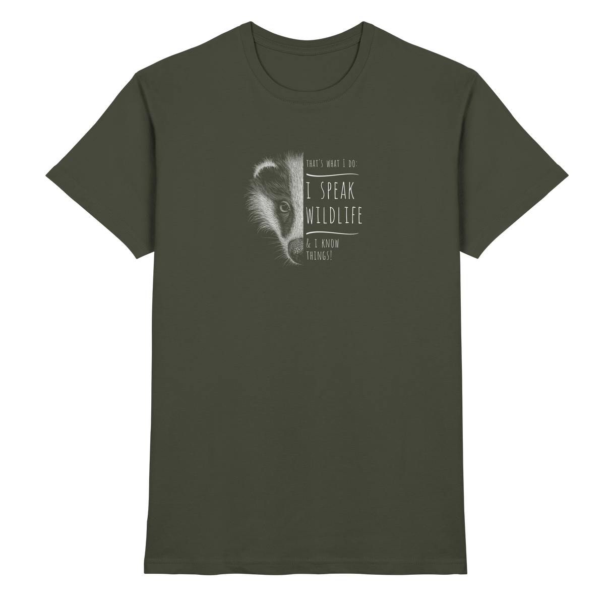 I Speak Wildlife And I Know Things! Dachs - Premium Shirt