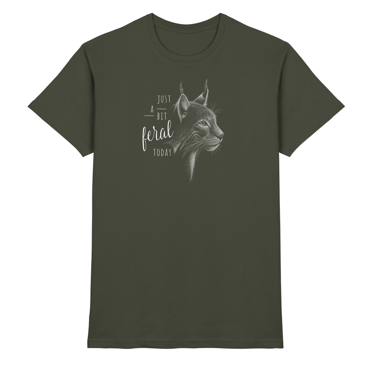 Just A Bit Feral Today! Wildkatze - Premium Shirt