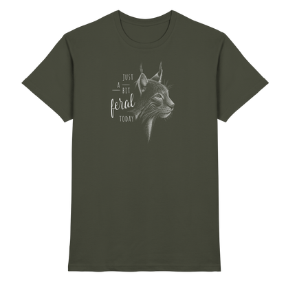 Just A Bit Feral Today! Wildkatze - Premium Shirt