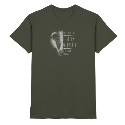 I Speak Wildlife And I Know Things! Dachs - Premium Shirt