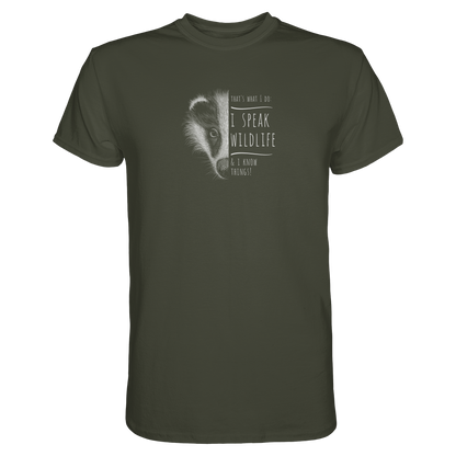 I Speak Wildlife And I Know Things! Dachs - Premium Shirt